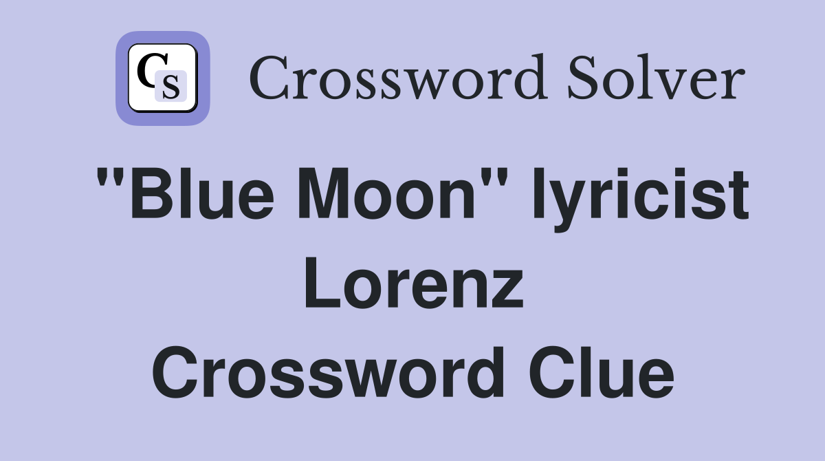 "Blue Moon" lyricist Lorenz Crossword Clue