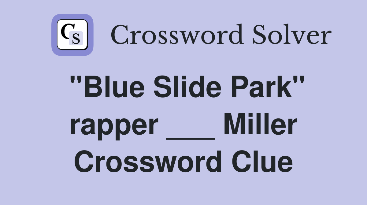 "Blue Slide Park" rapper ___ Miller Crossword Clue