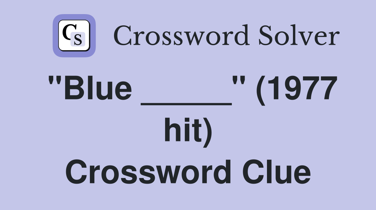 "Blue _____" (1977 hit) Crossword Clue
