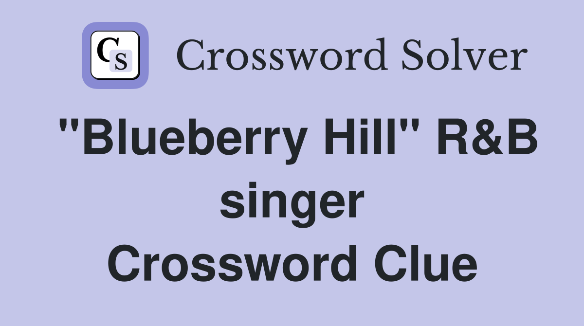 "Blueberry Hill" R&B singer Crossword Clue