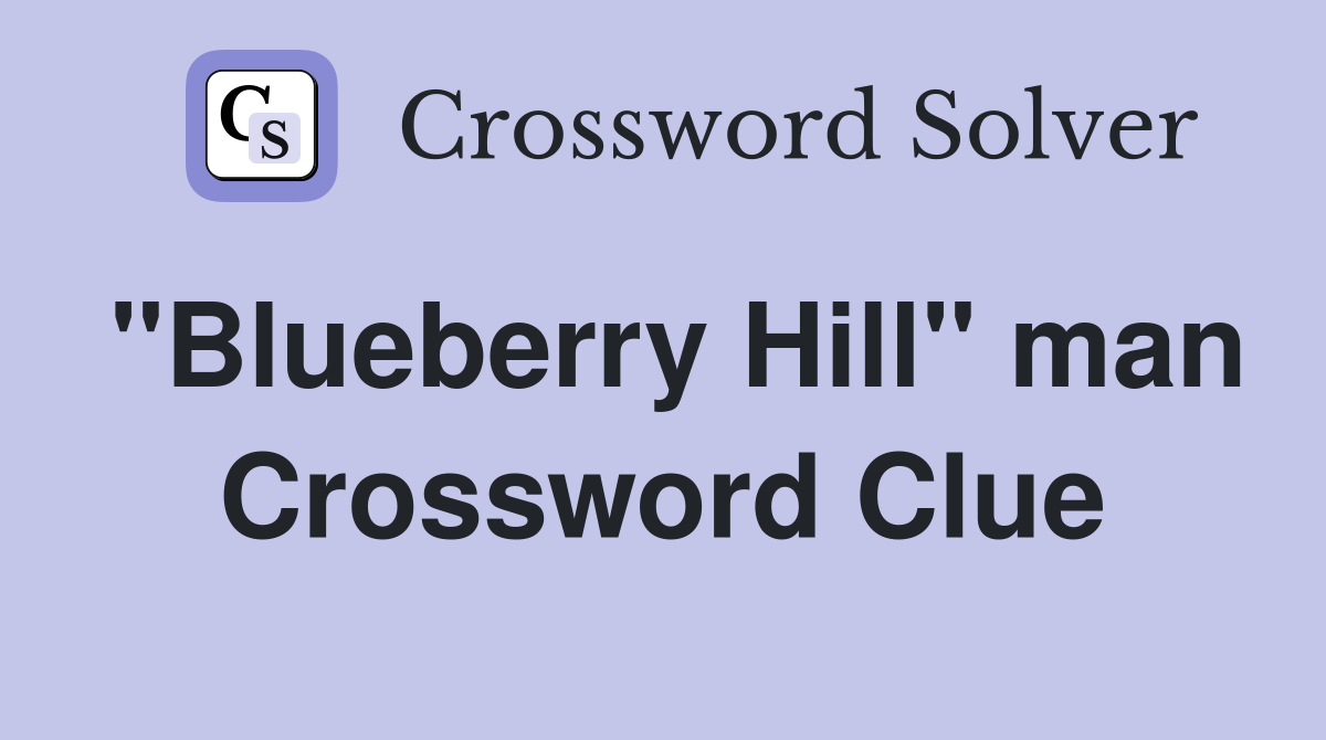 "Blueberry Hill" man Crossword Clue