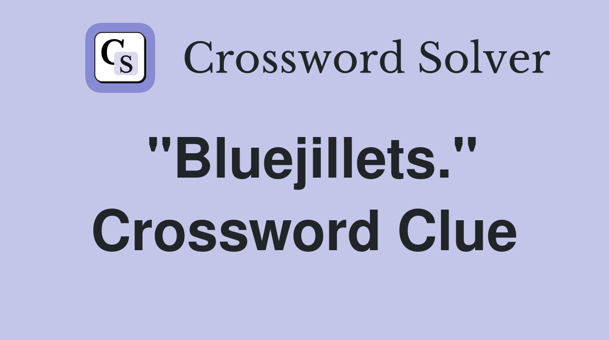 "Bluejillets." Crossword Clue