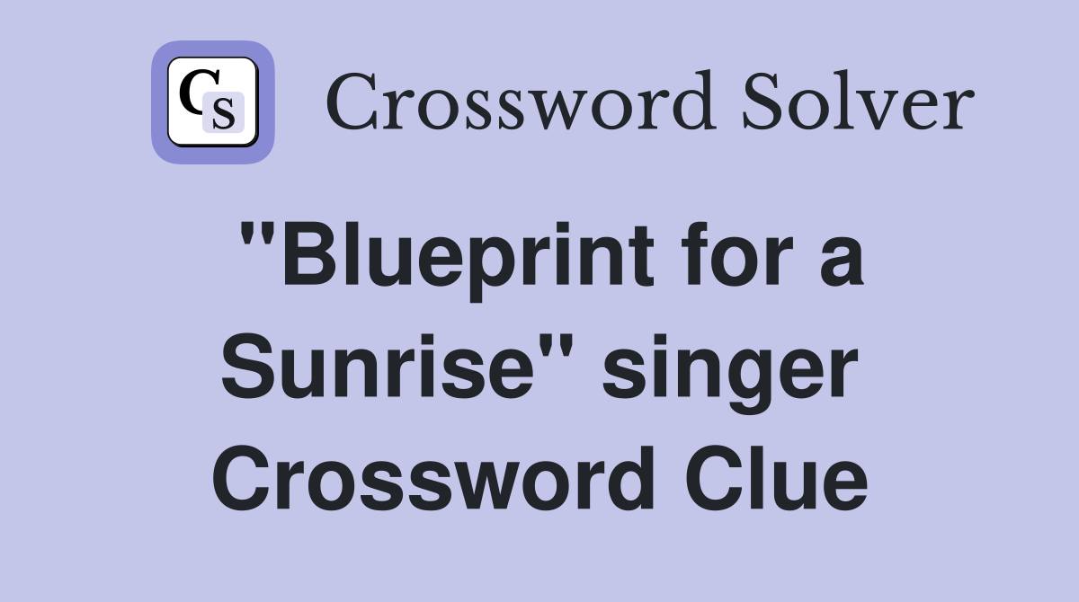 "Blueprint for a Sunrise" singer Crossword Clue