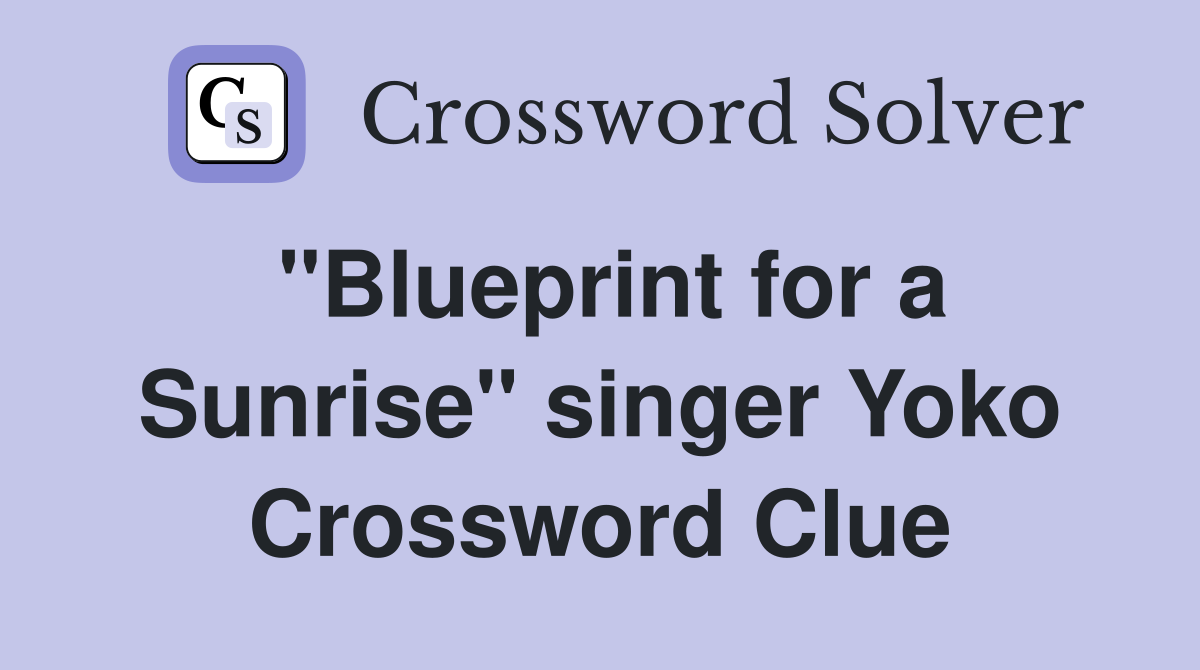 "Blueprint for a Sunrise" singer Yoko Crossword Clue