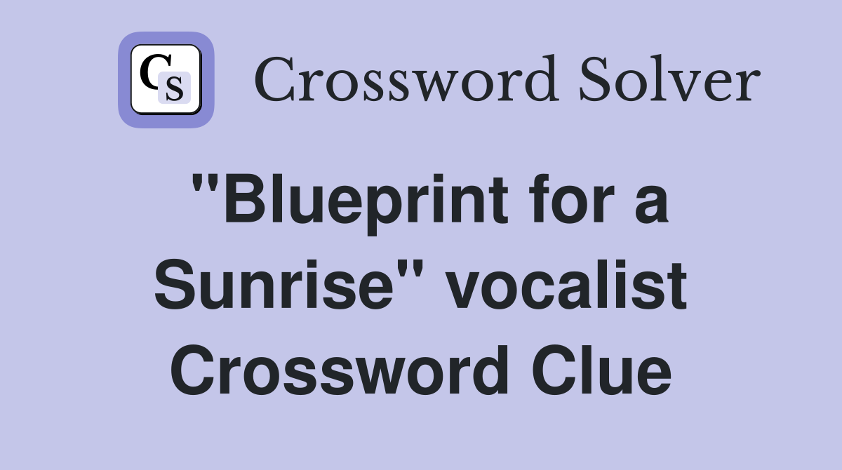 "Blueprint for a Sunrise" vocalist Crossword Clue