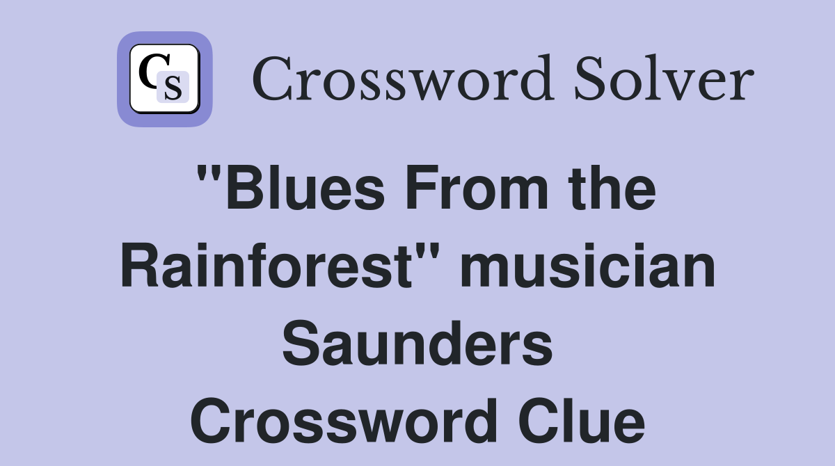 "Blues From the Rainforest" musician Saunders Crossword Clue