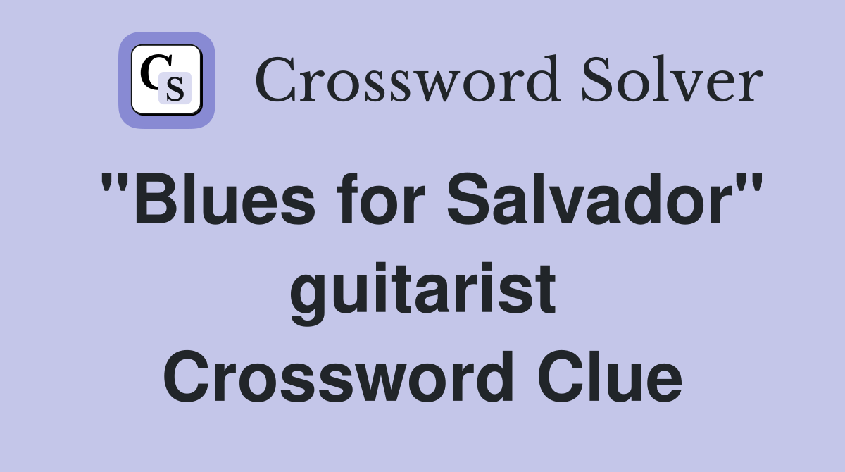 "Blues for Salvador" guitarist Crossword Clue