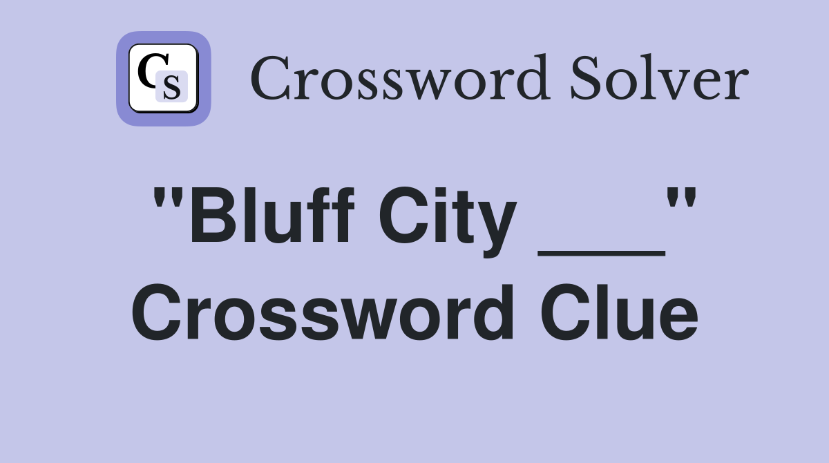 "Bluff City ___" Crossword Clue