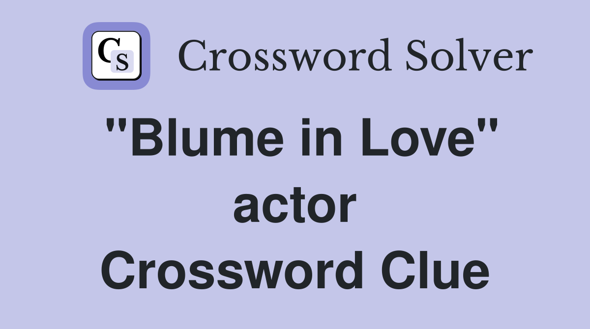 "Blume in Love" actor Crossword Clue