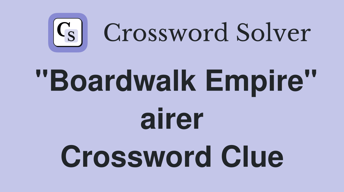 "Boardwalk Empire" airer Crossword Clue