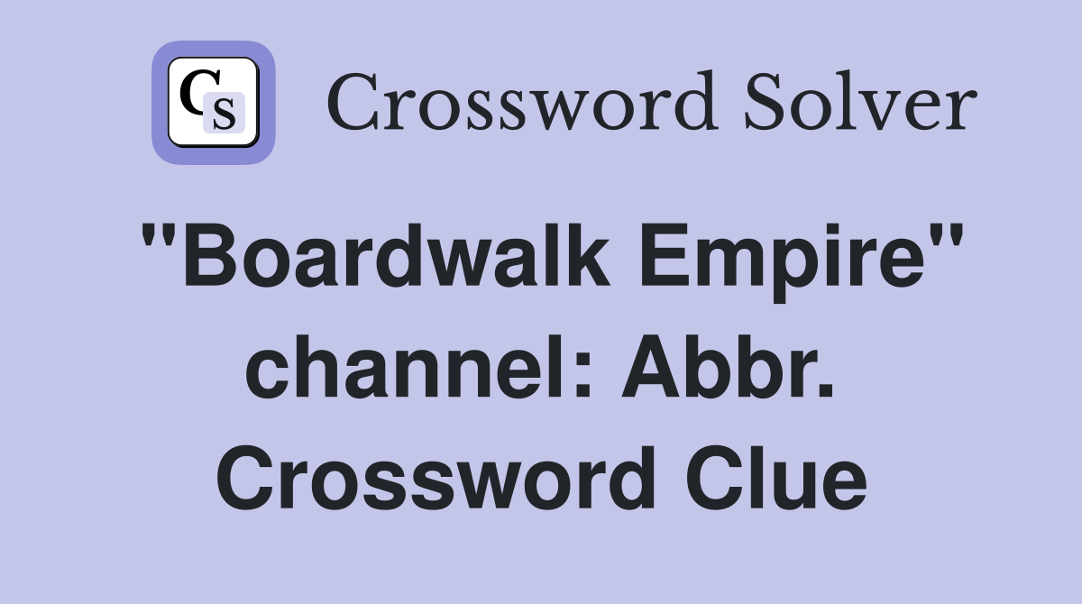 "Boardwalk Empire" channel: Abbr. Crossword Clue