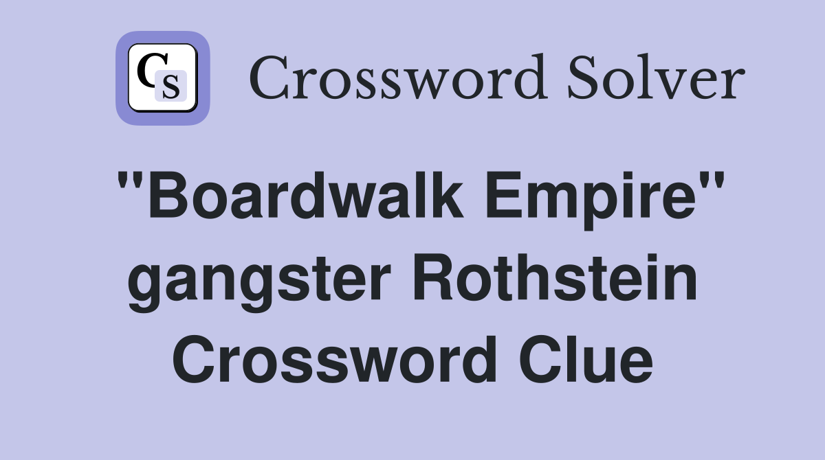 "Boardwalk Empire" gangster Rothstein Crossword Clue