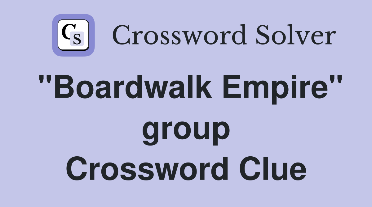 "Boardwalk Empire" group Crossword Clue