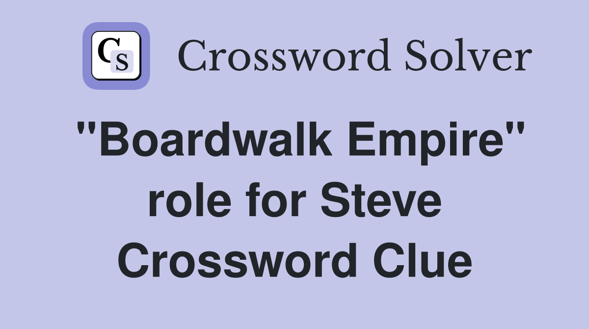 "Boardwalk Empire" role for Steve Crossword Clue