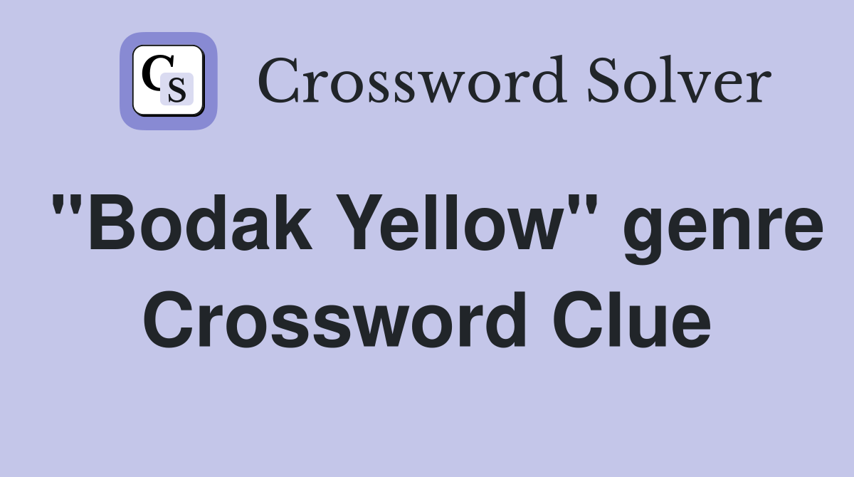 "Bodak Yellow" genre Crossword Clue