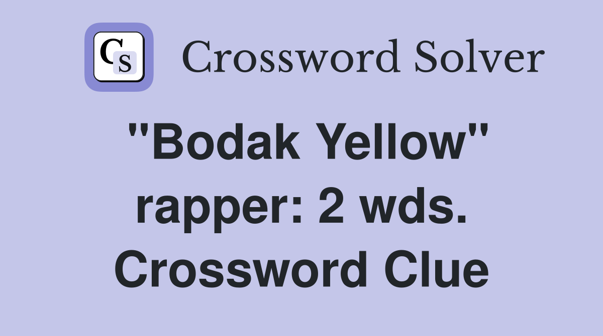 "Bodak Yellow" rapper: 2 wds. Crossword Clue