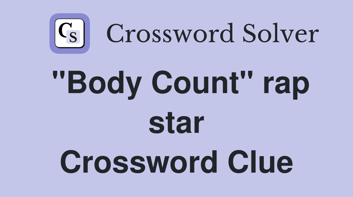 "Body Count" rap star Crossword Clue