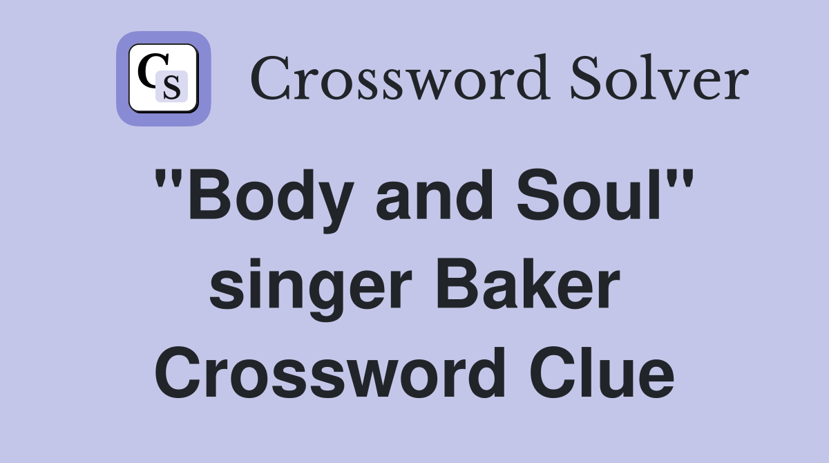 "Body and Soul" singer Baker Crossword Clue