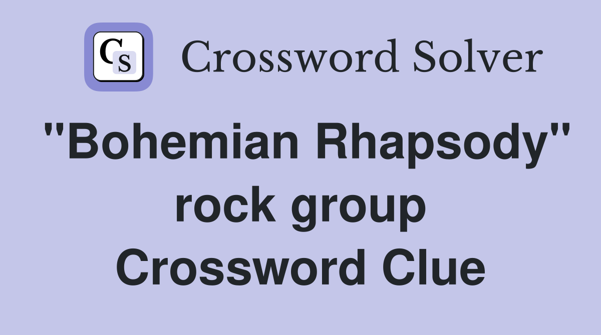 "Bohemian Rhapsody" rock group Crossword Clue