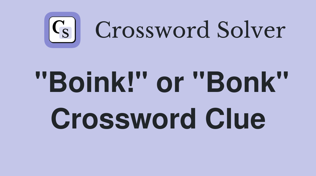 "Boink!" or "Bonk" Crossword Clue