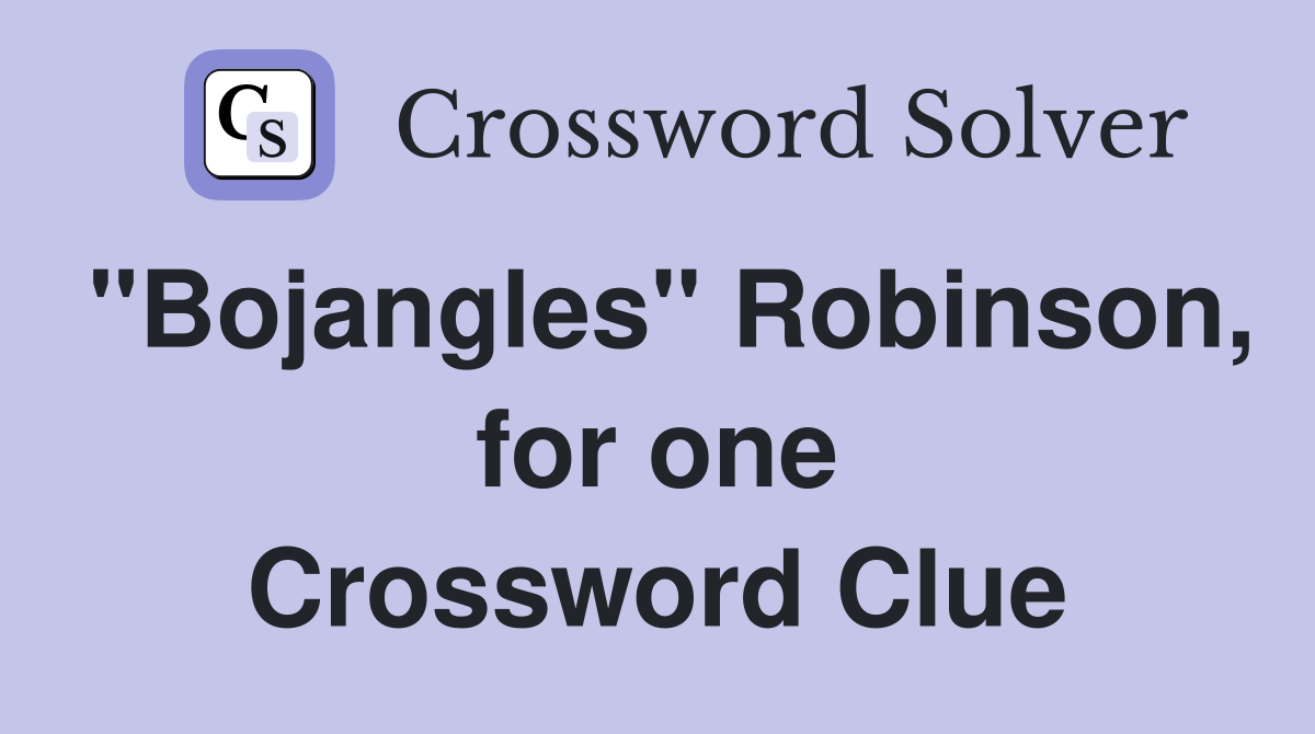 "Bojangles" Robinson, for one Crossword Clue