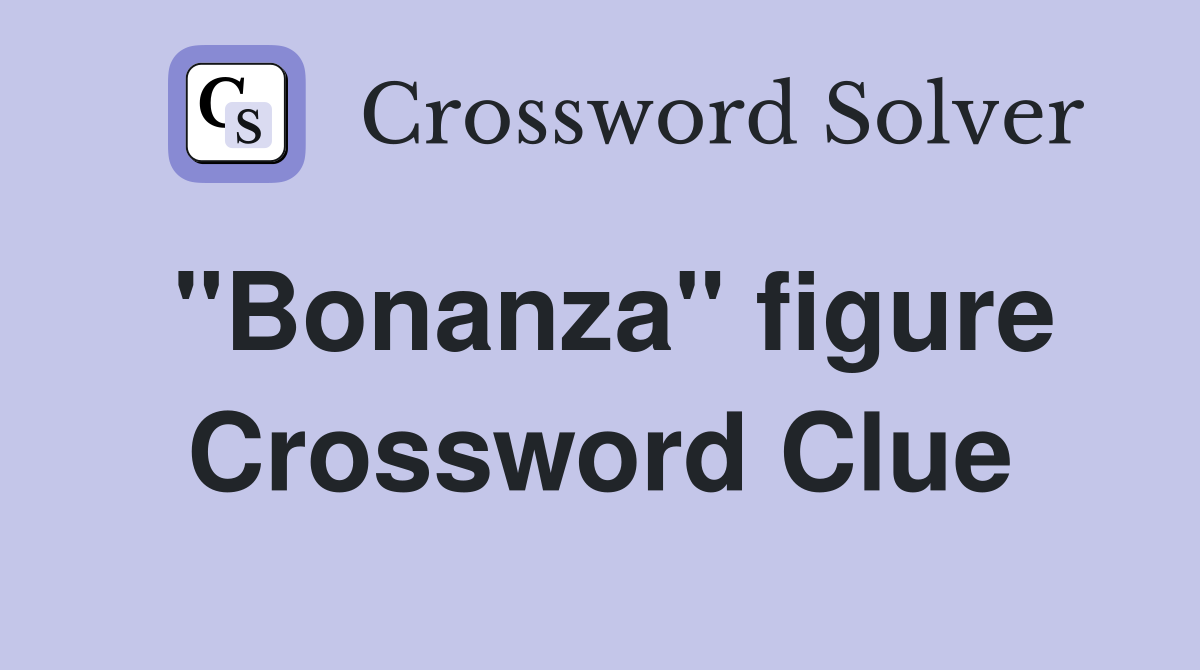 "Bonanza" figure Crossword Clue