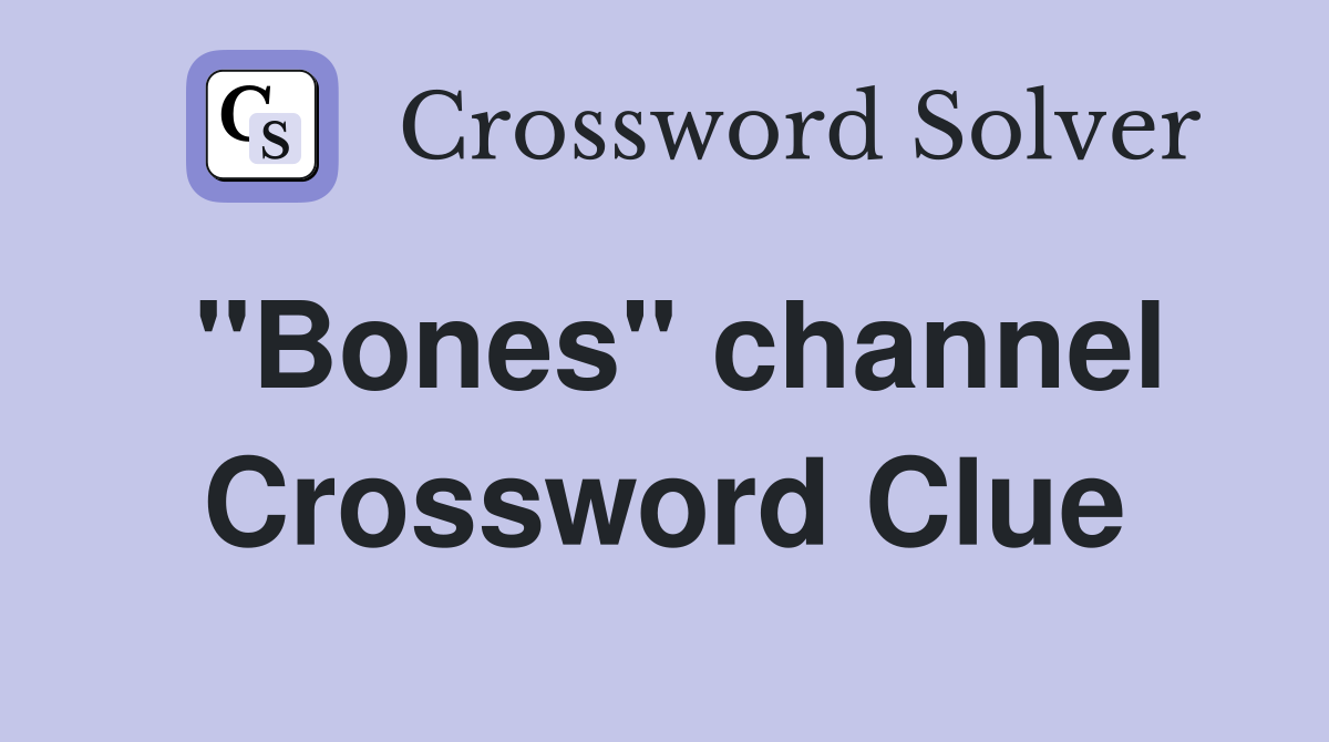 "Bones" channel Crossword Clue