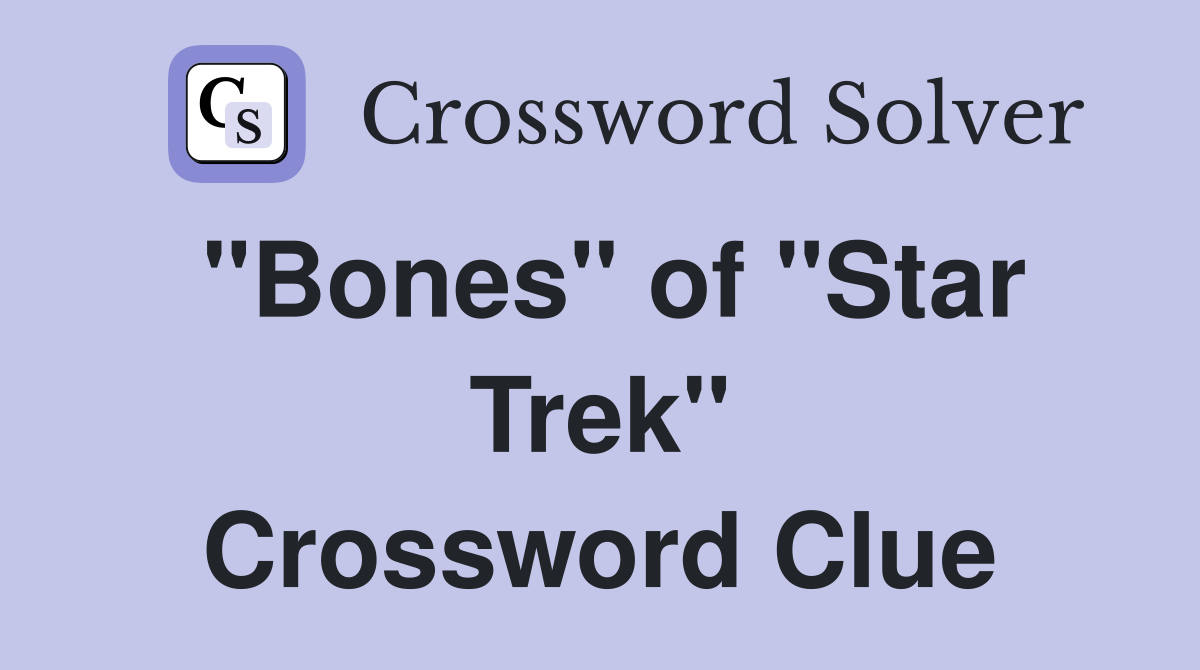 "Bones" of "Star Trek" Crossword Clue