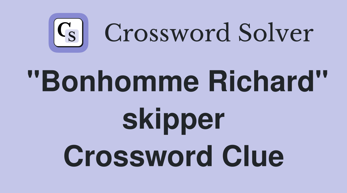 "Bonhomme Richard" skipper Crossword Clue