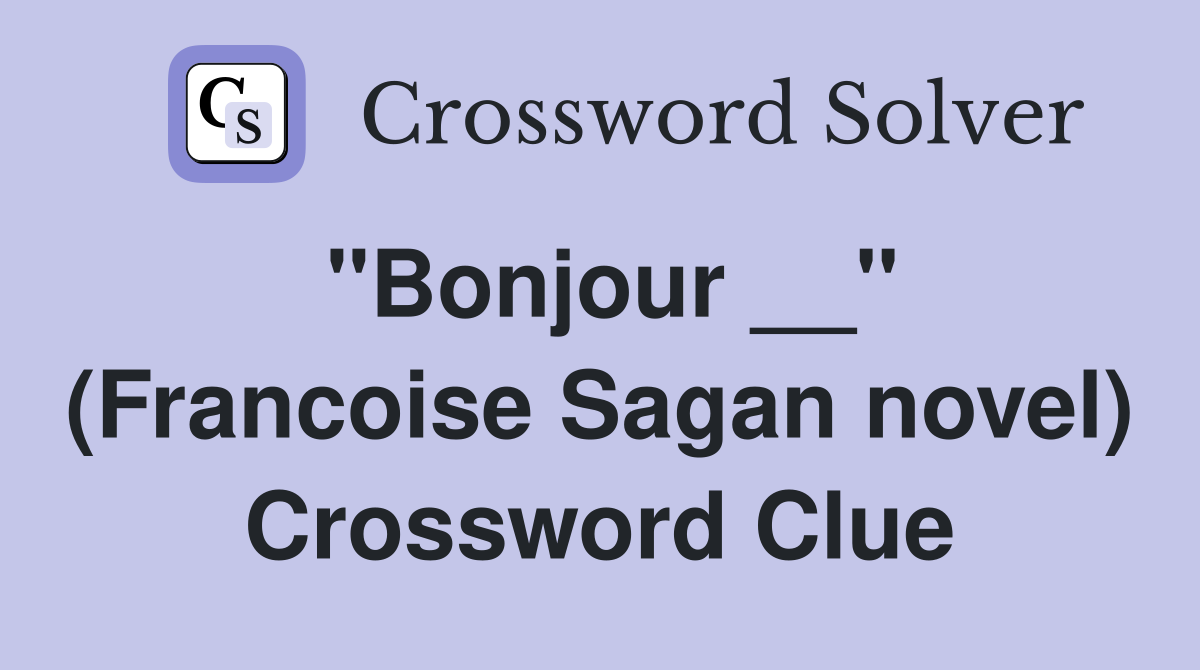 "Bonjour __" (Francoise Sagan novel) Crossword Clue