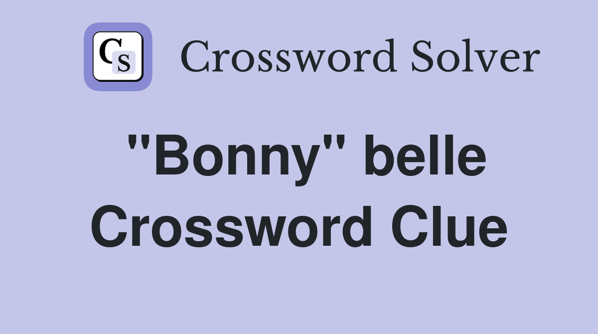 "Bonny" belle Crossword Clue