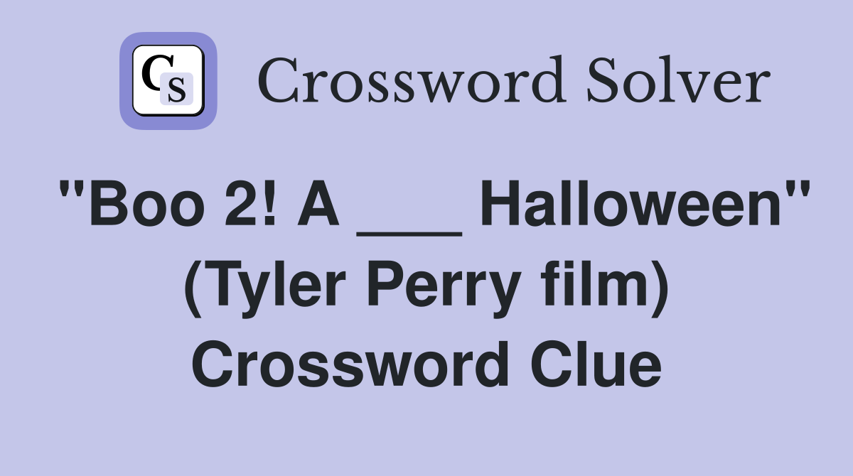"Boo 2! A ___ Halloween" (Tyler Perry film) Crossword Clue