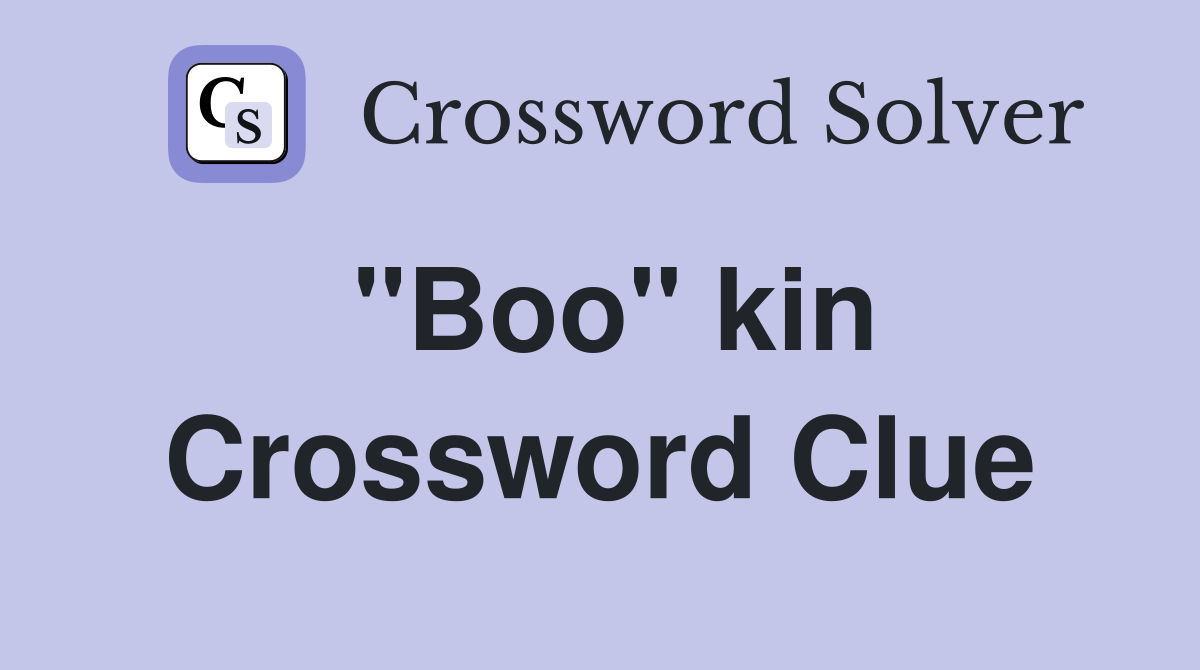 "Boo" kin Crossword Clue