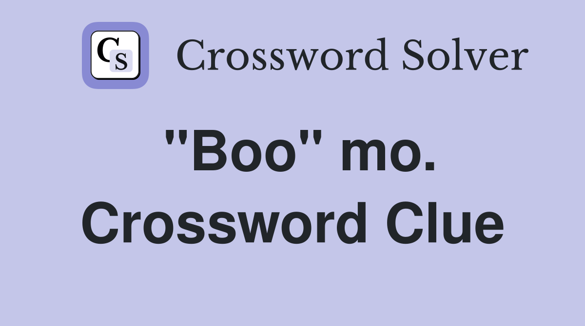 "Boo" mo. Crossword Clue
