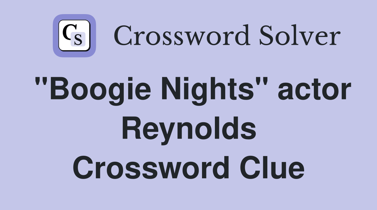 "Boogie Nights" actor Reynolds Crossword Clue