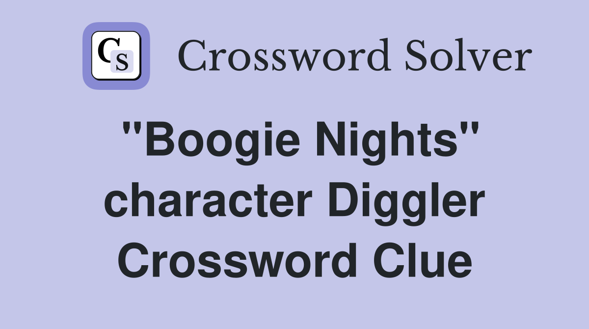 "Boogie Nights" character Diggler Crossword Clue