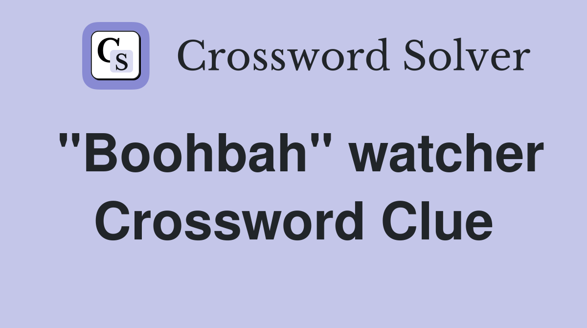"Boohbah" watcher Crossword Clue