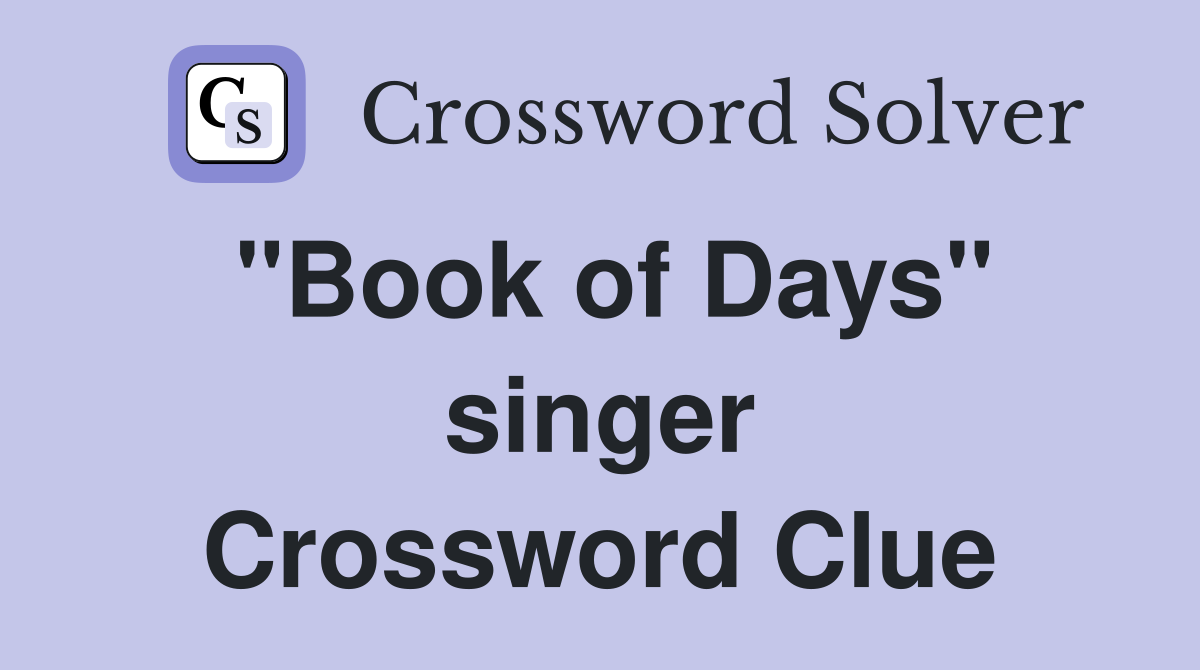 "Book of Days" singer Crossword Clue