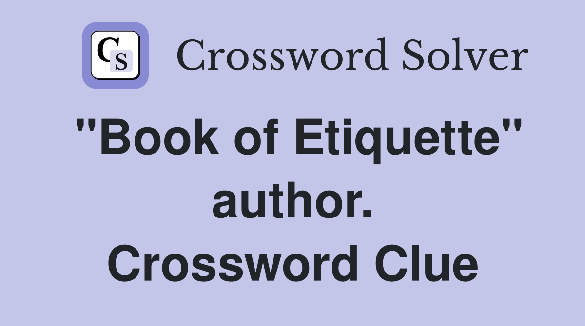 "Book of Etiquette" author. Crossword Clue