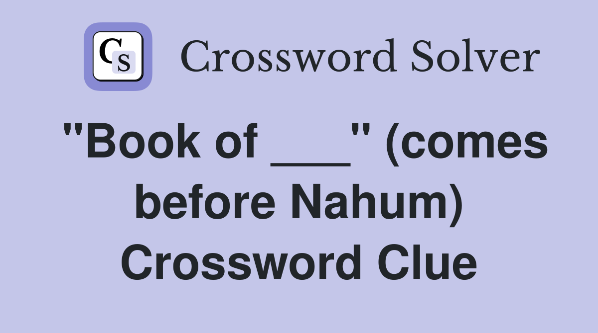 "Book of ___" (comes before Nahum) Crossword Clue