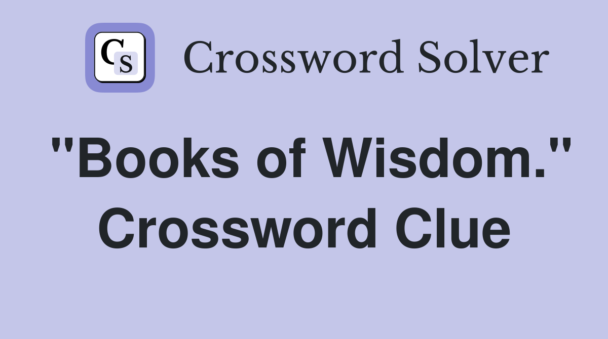 "Books of Wisdom." Crossword Clue