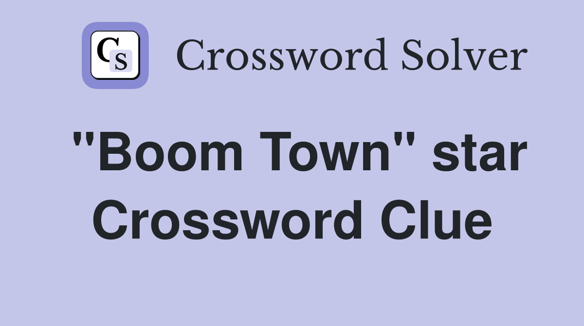 "Boom Town" star Crossword Clue