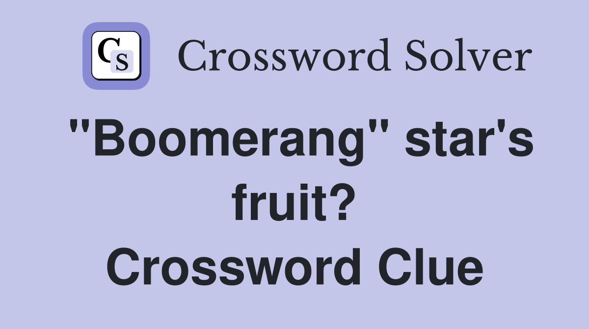 "Boomerang" star's fruit? Crossword Clue