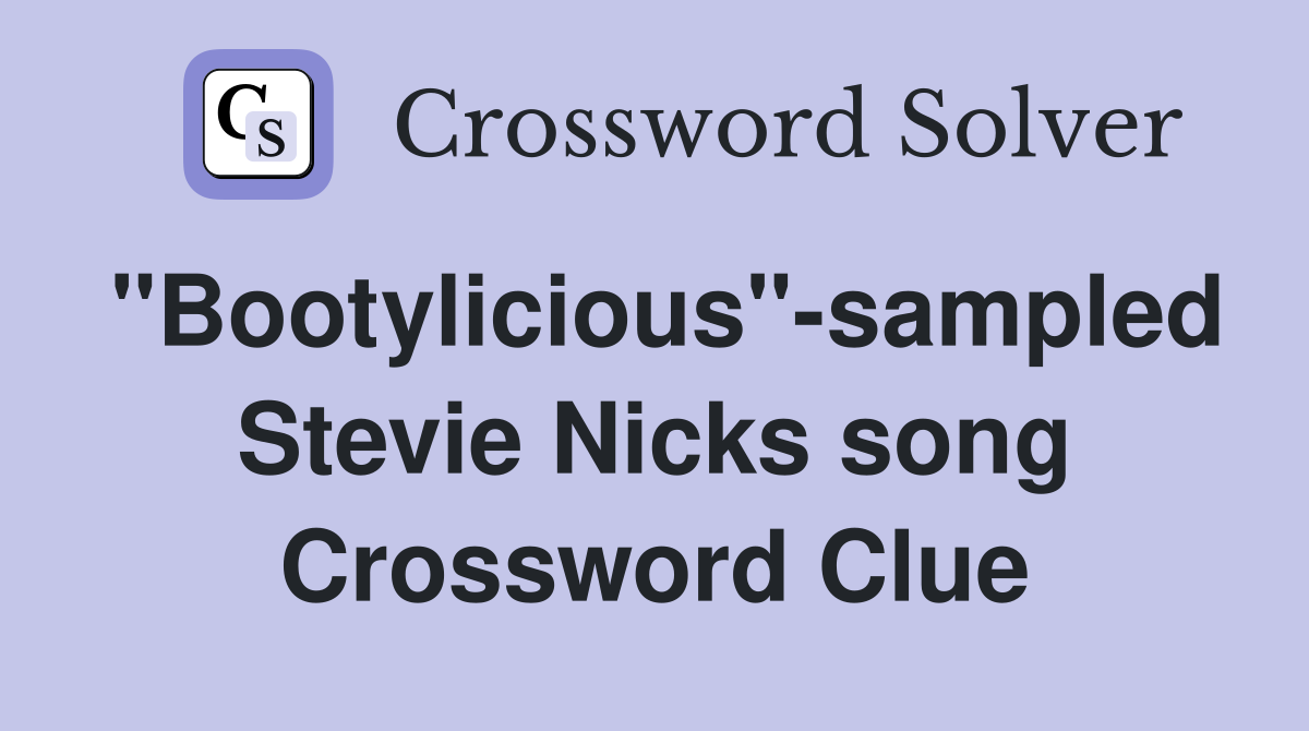 "Bootylicious"-sampled Stevie Nicks song Crossword Clue