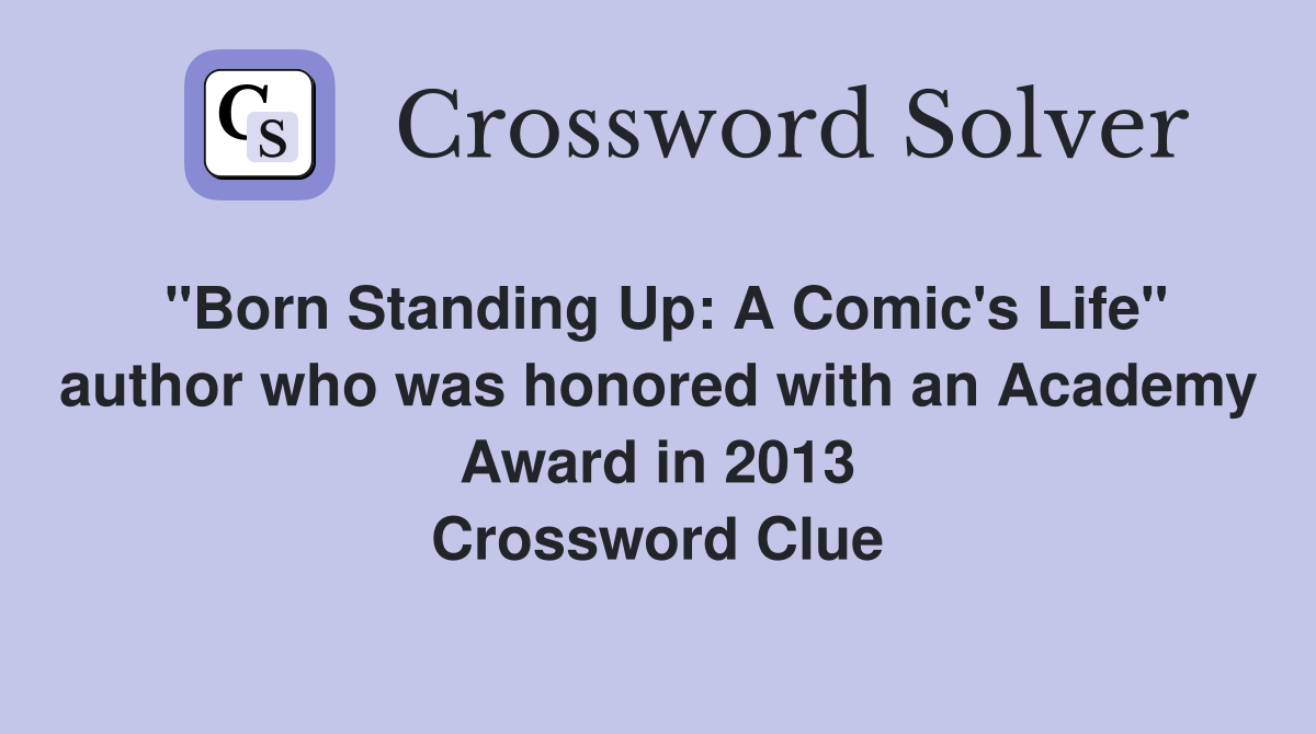 "Born Standing Up: A Comic's Life" author who was honored with an Academy Award in 2013 Crossword Clue