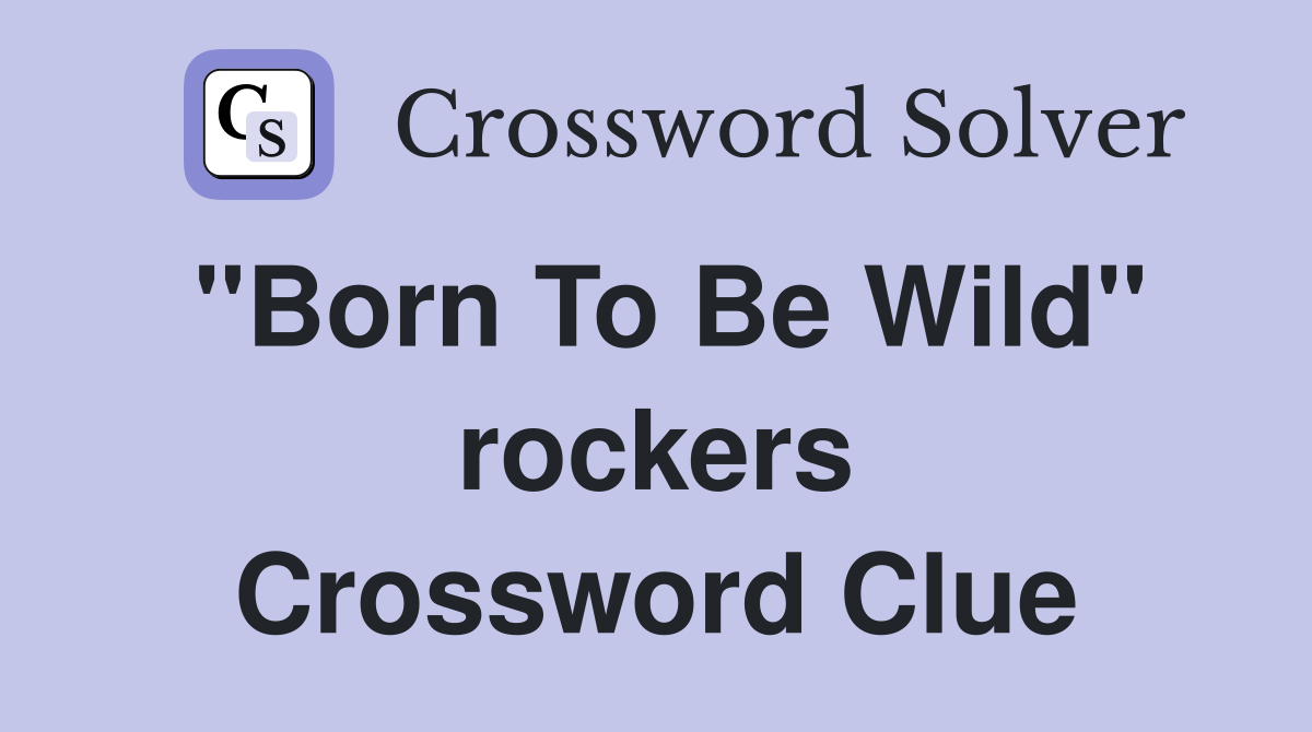 "Born To Be Wild" rockers Crossword Clue