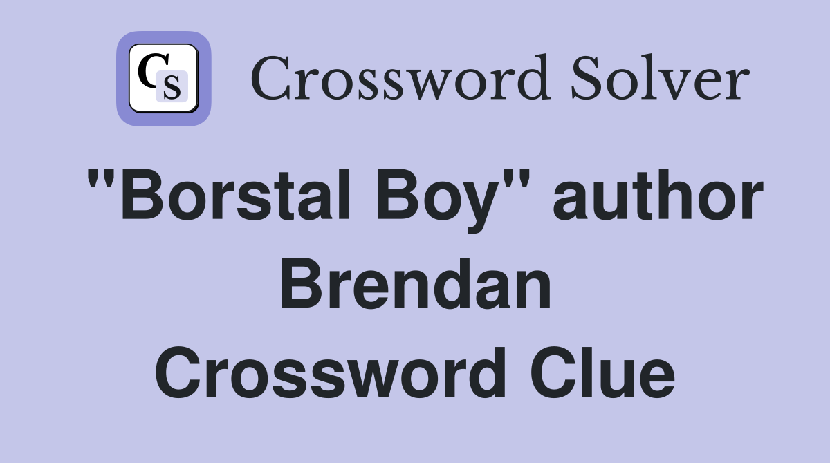 "Borstal Boy" author Brendan Crossword Clue
