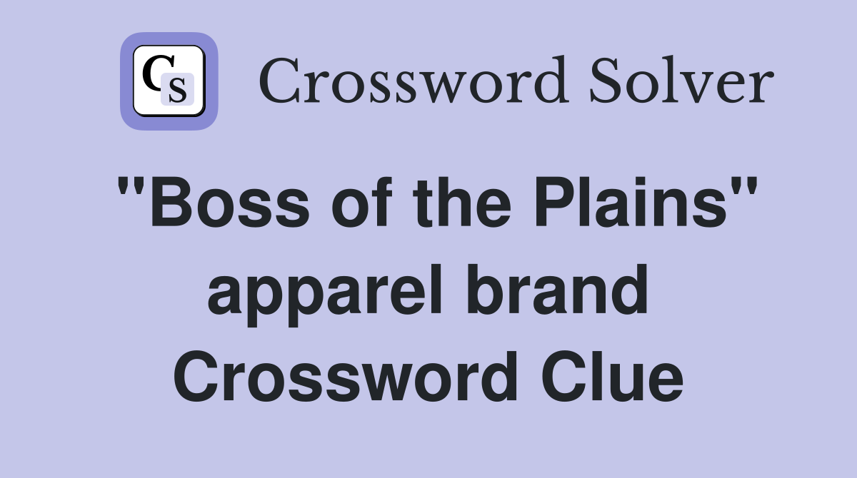 "Boss of the Plains" apparel brand Crossword Clue