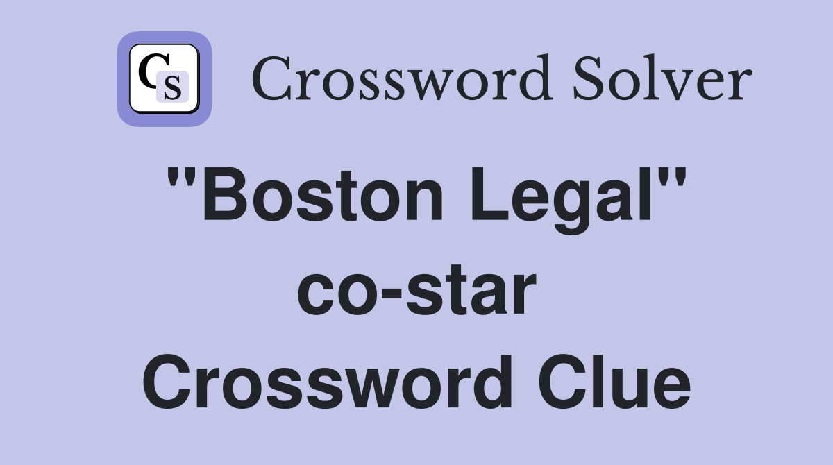 "Boston Legal" co-star Crossword Clue