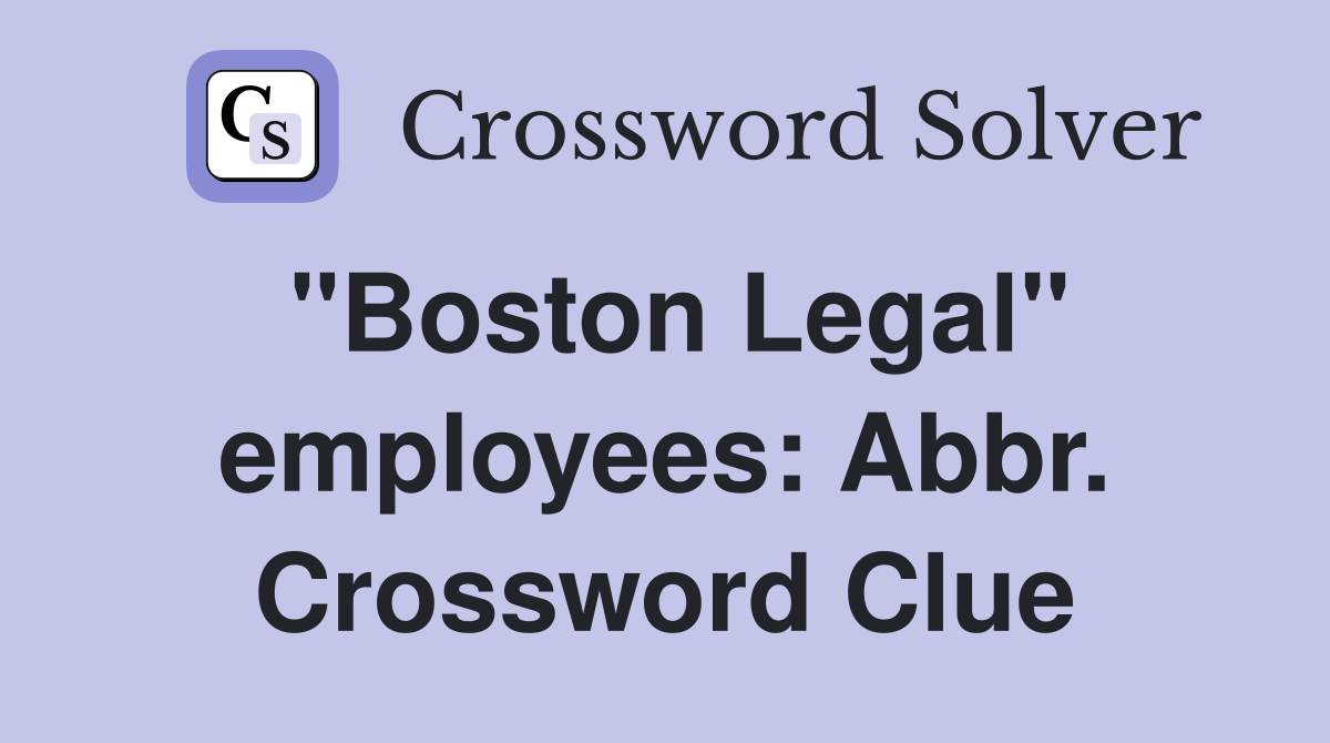"Boston Legal" employees: Abbr. Crossword Clue
